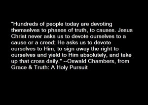 Oswald Chambers..love this quote, it is full of truth!!!