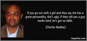 ... they tell you a guy works hard, he's got no skills. - Charles Barkley