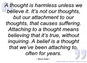 thought is harmless unless we believe it byron katie
