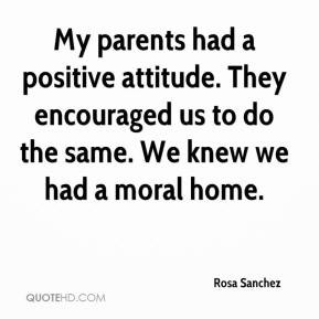 Rosa Sanchez - My parents had a positive attitude. They encouraged us ...