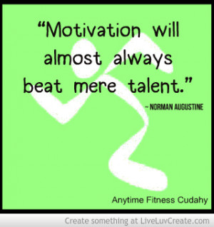 Motivation will almost always beat mere talent