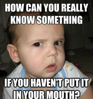 How can you really KNOW something... #Funny #Kids #Quotes