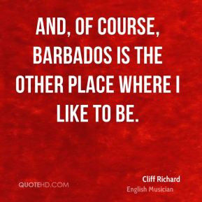 And, of course, Barbados is the other place where I like to be ...
