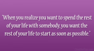 -want-to-spend-the-rest-of-your-life-with-somebody-you-want-the-rest ...