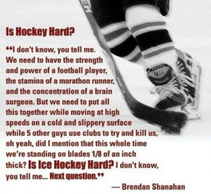 Hockey -Hall of Famer! Yes! It is hard! Only the best athletes can ...