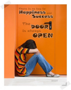 ... Happiness and Success. The Door is always Open. ” ~ Author Unknown