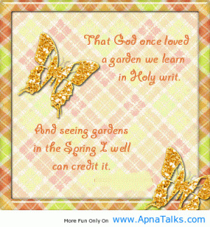 ... Seeing Gardens In the Spring I Well Can Credit It ” ~ Spring Quote