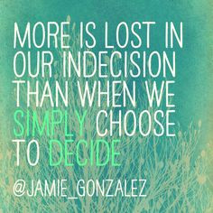 ... simply choose to decide #quote #decision #truth #limitlessliving More