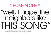 ... home, quotes, hope, girl, love, party, funny, alone, home alone