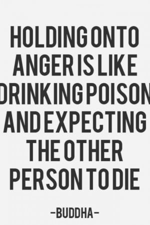 Anger doesn't help anyone.