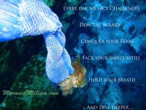 ... conquer your fears face your insecurities hold your breath and dive