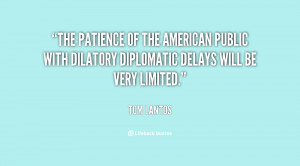 The patience of the American public with dilatory diplomatic delays ...