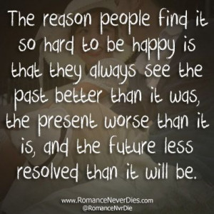 ... .com/the-reason-people-find-it-so-hard-to-be-happy-quote