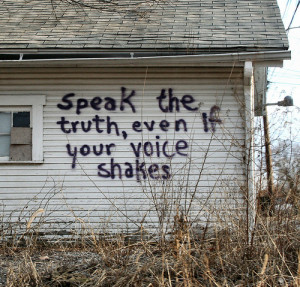 Speak The Truth, Even If Your Voice Shakes ~ Honesty Quote