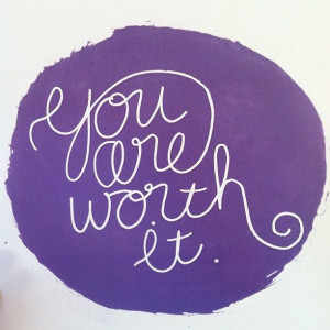 You are Worth It - Quote