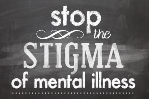 The Stigma of Mental Illness: With It, Things Will Never Get Better
