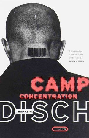 Camp Concentration, by Thomas Disch, one of three recommendations from ...