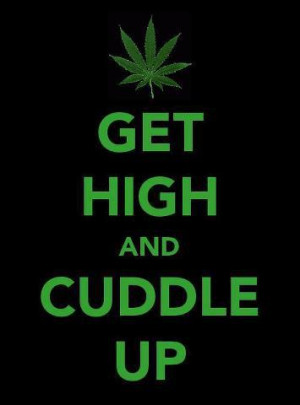 Get High And Cuddle Up