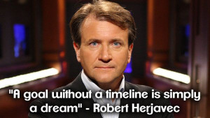 ... timeline is simply a dream' ~ Quote from Robert Herjavec, Shark Tank