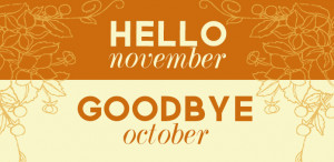 Hello november Goodbye October and Welcome november