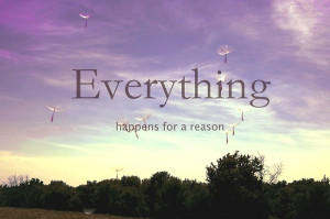 Short Quotes About Everything Happens For A Reason