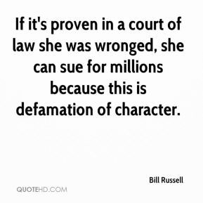 Bill Russell - If it's proven in a court of law she was wronged, she ...
