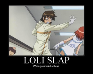 no more bitch slap time for loli slap this is
