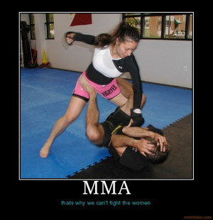 mma thats why we can t fight the women demotivational poster
