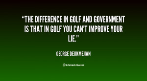 quote George Deukmejian the difference in golf and government is 40541