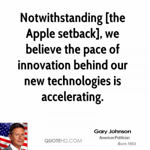 Notwithstanding [the Apple setback], we believe the pace of innovation ...