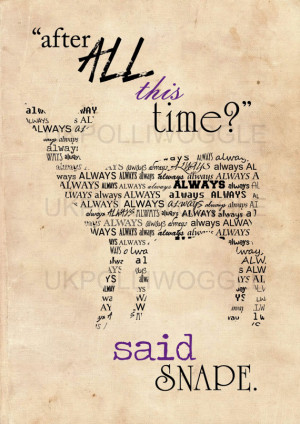 Snape, Always quote poster, Albus Dumbledore quote, harry potter ...
