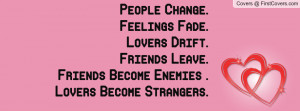 ... Friends Leave. Friends Become Enemies .Lovers Become Strangers. You'll