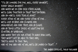 every atom of you... We'll live in birds and flowers and dragonflies ...