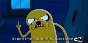 Adventure Time Quotes - Jake