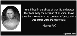 ... covenant of peace which was before wars and strife were. - George Fox