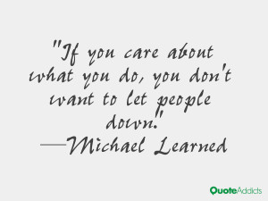 michael learned quotes if you care about what you do you don t want to ...