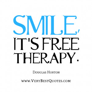 smile quotes, Smile, it's free therapy. - Douglas Horton