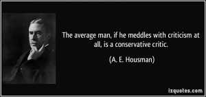 The average man, if he meddles with criticism at all, is a ...