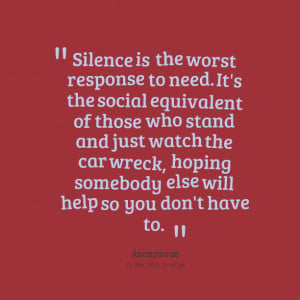 Quotes Picture: silence is the worst response to need it's the social ...