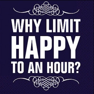 ... have a dull moment, and make every hour a happy hour. -Lilly Pulitzer