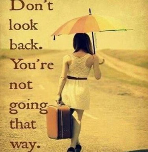 Don't Look Back.....