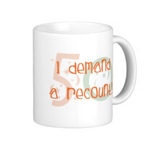 50th birthday gifts, I demand a recount! Classic White Coffee Mug