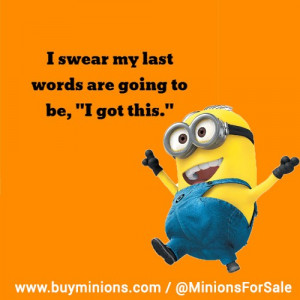 Hold my beer… #mylastwords #funny #minionquote
