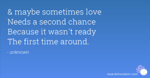 ... Needs a second chance Because it wasn't ready The first time around