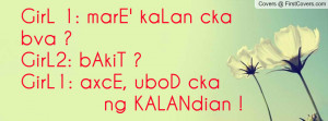 ... bakit ?girl1: axce , Pictures , ubod cka ng kalandian ! ~ , Pictures