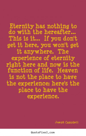 Make custom picture quote about life - Eternity has nothing to do with ...