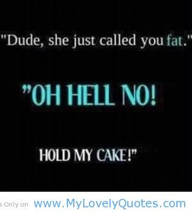 hold my cake genius funny quotes