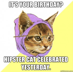 It’s Your Birthday? Hipster Cat Meme