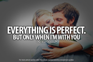 Cute Quotes for Him - Everything is perfect