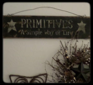 ... , Primitive Signs, Signs Sayings, Primitive Home Décor, Primitives